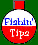 Fishin' Tips