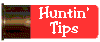 HUNTIN TIPS